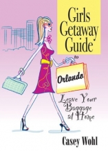 Cover art for Girls Getaway Guide to Orlando: Leave Your Baggage at Home