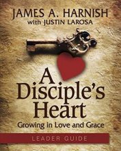 Cover art for A Disciple's Heart Leader Guide with Downloadable Toolkit: Growing in Love and Grace