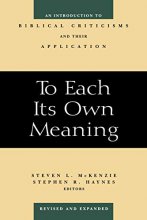 Cover art for To Each Its Own Meaning, Revised and Expanded: An Introduction to Biblical Criticisms and Their Application