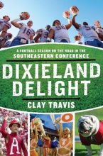 Cover art for Dixieland Delight: A Football Season on the Road in the Southeastern Conference