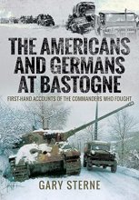 Cover art for The Americans and Germans at Bastogne: First-Hand Accounts from the Commanders Who Fought