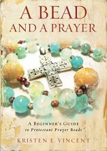 Cover art for A Bead and a Prayer: A Beginner's Guide to Protestant Prayer Beads