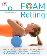 Cover art for Foam Rolling: Relieve Pain - Prevent Injury - Improve Mobility; 60 restorative exercises for m