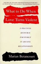 Cover art for What to Do When Love Turns Violent: A Practical Resource for Women in Abusive Relationships