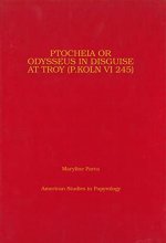 Cover art for Ptocheia or Odysseus in Disguise at Troy (P.Koln VI 245) (Volume 31) (American Studies in Papyrology)