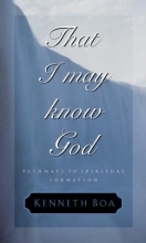 Cover art for That I May Know God: Pathways to Spiritual Formation