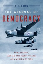 Cover art for The Arsenal of Democracy: FDR, Detroit, and an Epic Quest to Arm an America at War