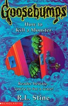 Cover art for How To Kill A Monster (Goosebumps, #46)