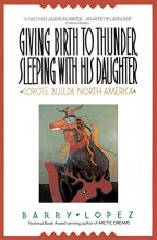 Cover art for Giving Birth to Thunder, Sleeping with His Daughter: Coyote Builds North America