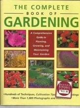 Cover art for The complete book of gardening: A comprehensive guide to planting, growing, and maintaining your garden