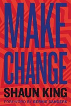 Cover art for Make Change: How to Fight Injustice, Dismantle Systemic Oppression, and Own Our Future