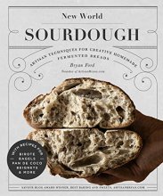 Cover art for New World Sourdough: Artisan Techniques for Creative Homemade Fermented Breads; With Recipes for Birote, Bagels, Pan de Coco, Beignets, and More