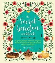 Cover art for The Secret Garden Cookbook, Newly Revised Edition: Inspiring Recipes from the Magical World of Frances Hodgson Burnett's The Secret Garden