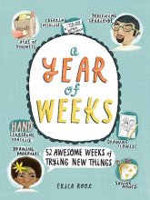 Cover art for A Year of Weeks: 52 Awesome Weeks of Trying New Things