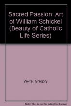 Cover art for Sacred Passion: The Art of William Schickel (Beauty of Catholic Life Series)