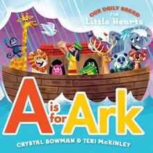 Cover art for A Is for Ark: (A Bible-Based A-Z Rhyming Alphabet Board Book for Toddlers and Preschoolers Ages 1-3) (Our Daily Bread for Little Hearts)
