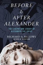 Cover art for Before and After Alexander: The Legend and Legacy of Alexander the Great