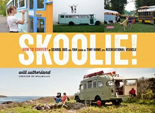 Cover art for Skoolie!: How to Convert a School Bus or Van into a Tiny Home or Recreational Vehicle