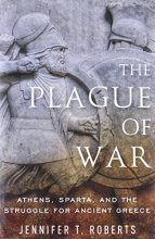 Cover art for The Plague of War: Athens, Sparta, and the Struggle for Ancient Greece (Ancient Warfare and Civilization)