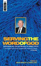 Cover art for Serving the Word of God: Celebrating the Life and Ministry of James Philip