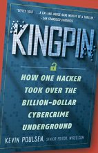 Cover art for Kingpin: How One Hacker Took Over the Billion-Dollar Cybercrime Underground