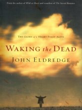 Cover art for Waking The Dead: The Glory Of A Heart Fully Alive (Walker Large Print Books)