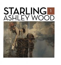 Cover art for Starling Book 1: Ashley Wood