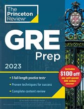 Cover art for Princeton Review GRE Prep, 2023: 5 Practice Tests + Review & Techniques + Online Features (Graduate School Test Preparation)