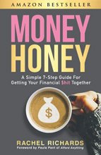 Cover art for Money Honey: A Simple 7-Step Guide For Getting Your Financial $hit Together