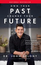 Cover art for Own Your Past Change Your Future: A Not-So-Complicated Approach to Relationships, Mental Health & Wellness
