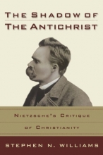 Cover art for The Shadow of the Antichrist: Nietzsche's Critique of Christianity