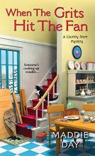 Cover art for When the Grits Hit the Fan (A Country Store Mystery)