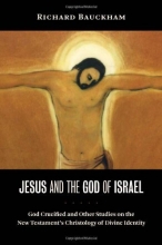 Cover art for Jesus and the God of Israel: God Crucified and Other Studies on the New Testament's Christology of Divine Identity