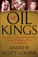 Cover art for The Oil Kings: How the U.S., Iran, and Saudi Arabia Changed the Balance of Power in the Middle East