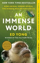 Cover art for An Immense World: How Animal Senses Reveal the Hidden Realms Around Us