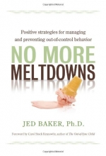 Cover art for No More Meltdowns: Positive Strategies for Managing and Preventing Out-Of-Control Behavior