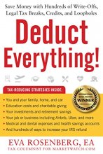 Cover art for Deduct Everything!: Save Money with Hundreds of Legal Tax Breaks, Credits, Write-Offs, and Loopholes