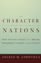 Cover art for The Character of Nations: How Politics Makes and Breaks Prosperity, Family, and Civility
