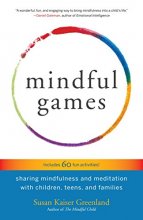 Cover art for Mindful Games: Sharing Mindfulness and Meditation with Children, Teens, and Families