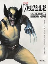 Cover art for Wolverine: Creating Marvel's Legendary Mutant: Four Decades of Astonishing Comics Art