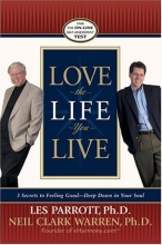 Cover art for Love the Life You Live: 3 Secrets to Feeling Good--Deep Down in Your Soul