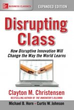 Cover art for Disrupting Class, Expanded Edition: How Disruptive Innovation Will Change the Way the World Learns