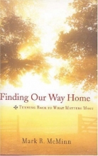 Cover art for Finding Our Way Home: Turning Back to What Matters Most
