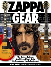 Cover art for Zappa Gear: The Unique Guitars, Amplifiers, Effects Units, Keyboards and Studio Equipment