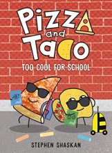 Cover art for Pizza and Taco: Too Cool for School: (A Graphic Novel)