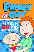 Cover art for Family Guy Book 1: 100 Ways To Kill Lois