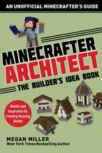 Cover art for Minecrafter Architect: The Builder's Idea Book: Details and Inspiration for Creating Amazing Builds (Architecture for Minecrafters)