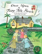 Cover art for Once Upon a Fairy Tale House: The True Story of Four Sisters and the Magic They Built
