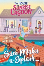 Cover art for The House on Sunrise Lagoon: Sam Makes a Splash (The House on Sunrise Lagoon, 1)
