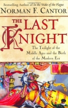 Cover art for The Last Knight: The Twilight of the Middle Ages and the Birth of the Modern Era